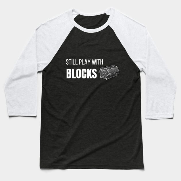 still play with blocks Baseball T-Shirt by debageur